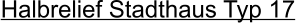 Halbrelief Stadthaus Typ 17